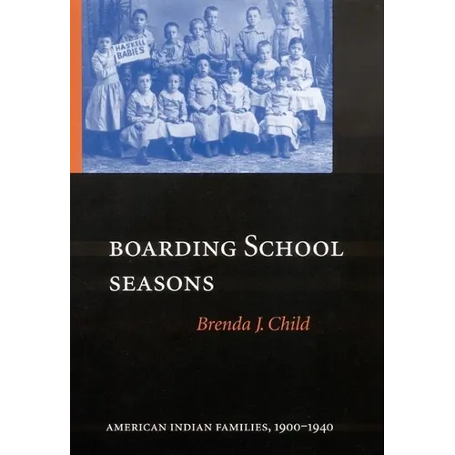 Boarding School Seasons: American Indian Families, 1900-1940