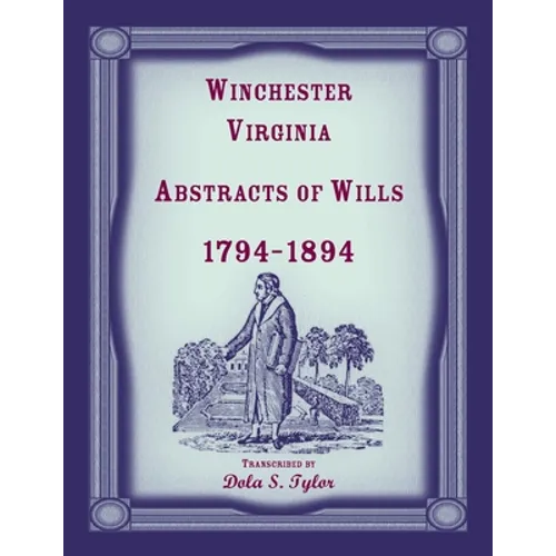 Winchester, Virginia Abstracts of Wills 1794-1894