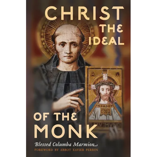 Christ the Ideal of the Monk (Unabridged): Spiritual Conferences on the Monastic and Religious Life