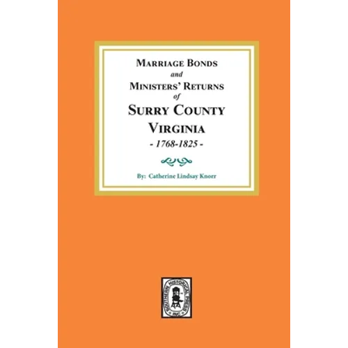 Marriage Bonds and Ministers' Returns of Surry County, Virginia 1768-1825