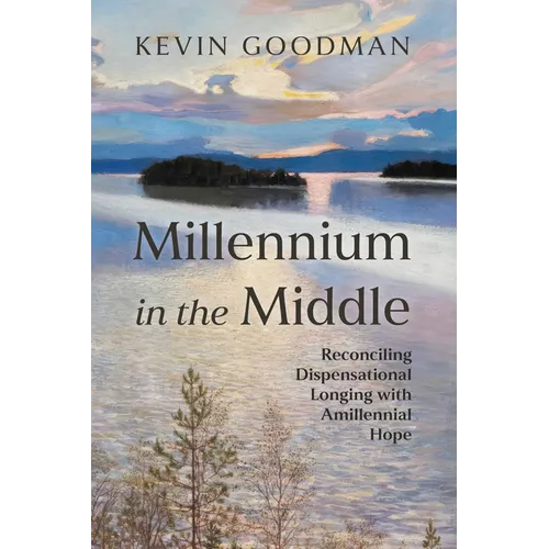 Millennium in the Middle: Reconciling Dispensational Longing with Amillennial Hope