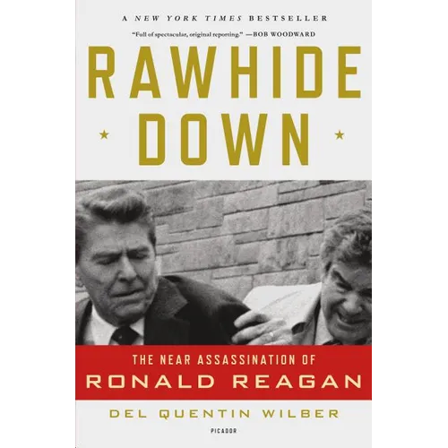 Rawhide Down: The Near Assassination of Ronald Reagan