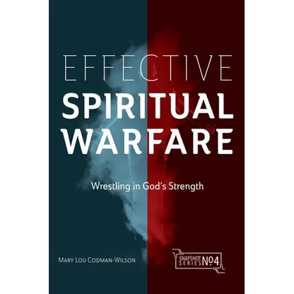 Effective Spiritual Warfare: Wrestling in God's Strength