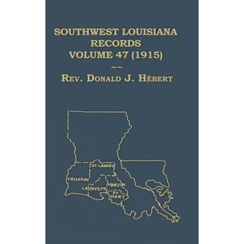 Southwest Louisiana Records Volume 47(XLVII), 1915: Civil and Church Records