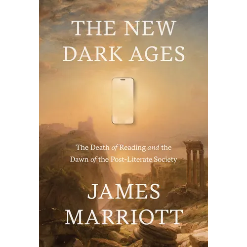 The New Dark Ages: The Death of Reading and the Dawn of the Post-Literate Society
