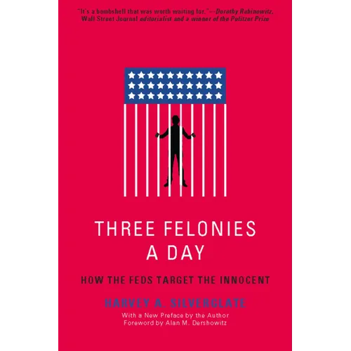 Three Felonies a Day: How the Feds Target the Innocent