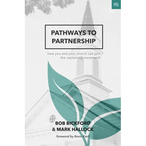 Pathways to Partnership: How You and Your Church Can Join the Replanting Movement
