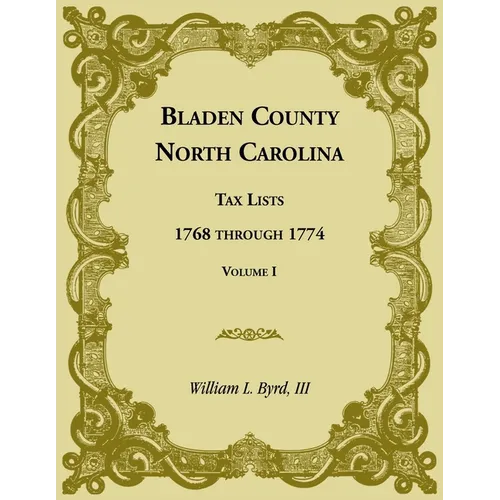 Bladen County, North Carolina, Tax Lists: 1768 through 1774, Volume I