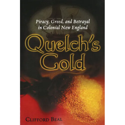 Quelch's Gold: Piracy, Greed, and Betrayal in Colonial New England