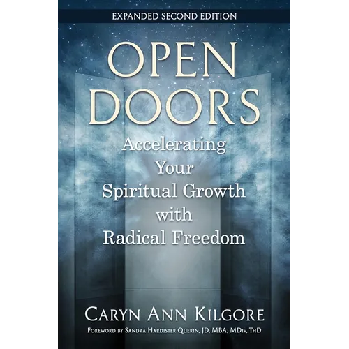 Open Doors: Accelerating Your Spiritual Growth with Radical Freedom - Paperback