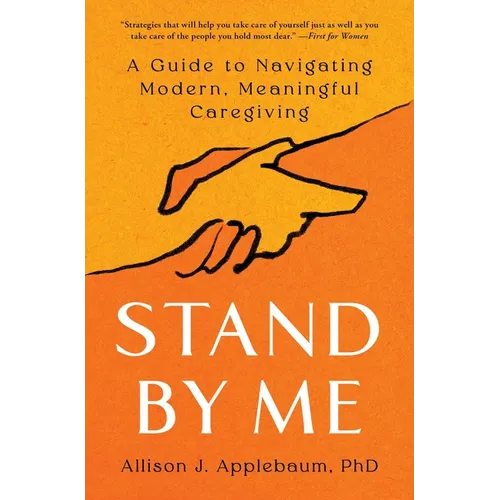 Stand by Me: A Guide to Navigating Modern, Meaningful Caregiving