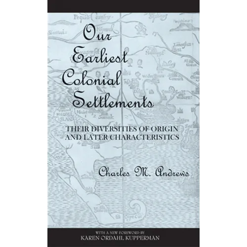 Our Earliest Colonial Settlements: Their Diversities of Origin and Later Characteristics