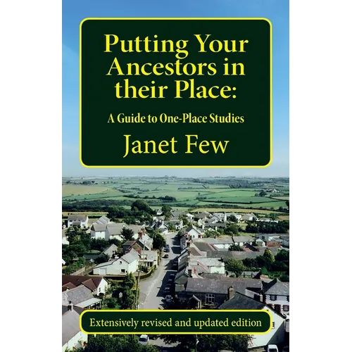 Putting Your Ancestors in their Place: A Guide to One-Place Studies
