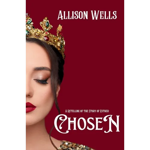 Chosen: A Retelling of the Story of Esther