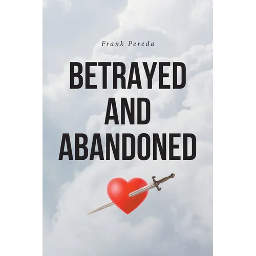 Betrayed and Abandoned