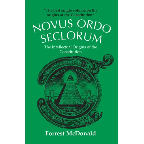 Novus Ordo Seclorum: The Intellectual Origins of the Constitution