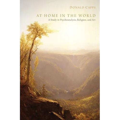 At Home in the World: A Study in Psychoanalysis, Religion, and Art