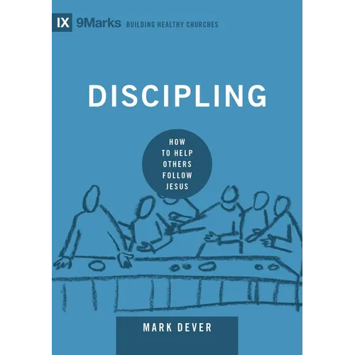 Discipling: How to Help Others Follow Jesus