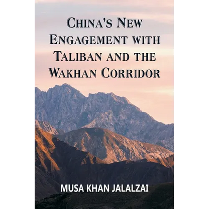 China's New Engagement with Taliban and the Wakhan Corridor - Paperback