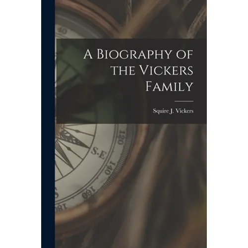 A Biography of the Vickers Family