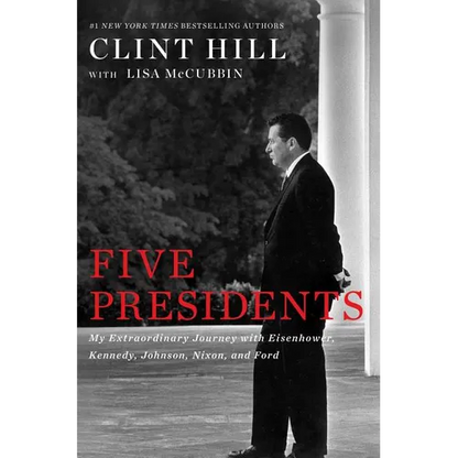 Five Presidents: My Extraordinary Journey with Eisenhower, Kennedy, Johnson, Nixon, and Ford