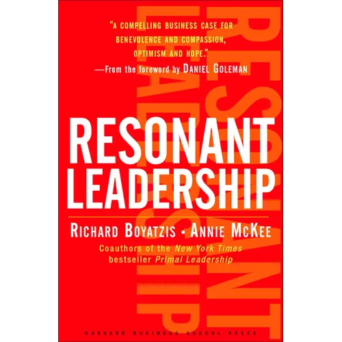 Resonant Leadership: Renewing Yourself and Connecting with Others Through Mindfulness, Hope and Compassioncompassion