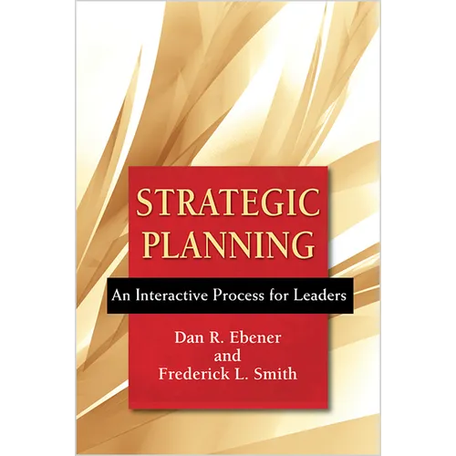 Strategic Planning: An Interactive Process for Leaders
