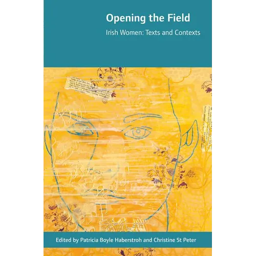 Opening the Field: Irish Women, Texts and Contexts