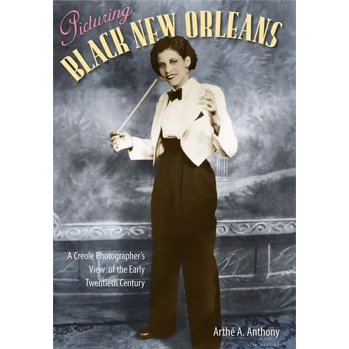 Picturing Black New Orleans: A Creole Photographer's View of the Early Twentieth Century