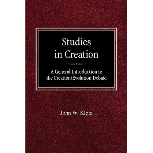 Studies in Creation A General Introduction to the Creation/Evolution Debate