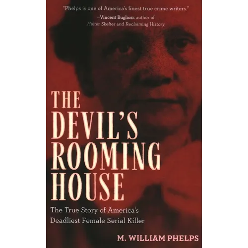 Devil's Rooming House: The True Story of America's Deadliest Female Serial Killer