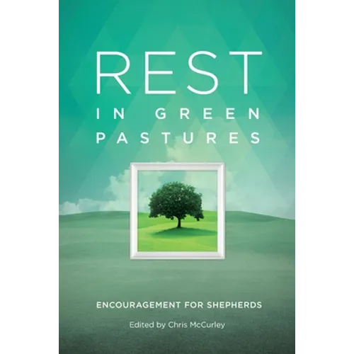 Rest in Green Pastures: Encouragement for Shepherds
