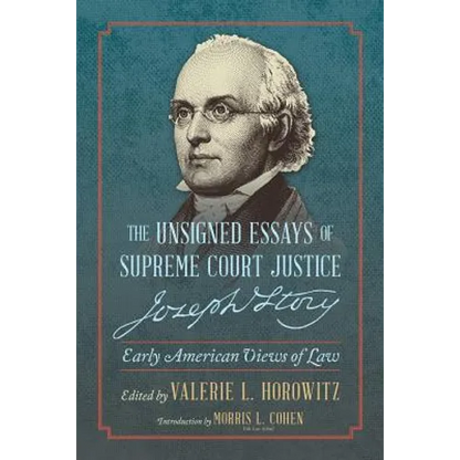 The Unsigned Essays of Supreme Court Justice Joseph Story: Early American Views of Law