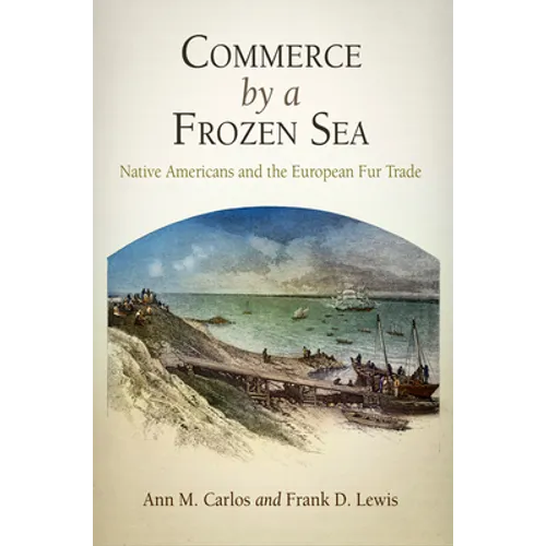 Commerce by a Frozen Sea: Native Americans and the European Fur Trade