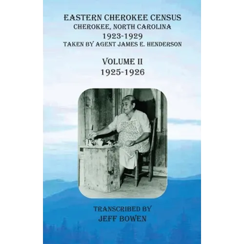 Eastern Cherokee Census, Cherokee, North Carolina, 1923-1929, Volume II (1925-1926): Taken by Agent James E. Henderson