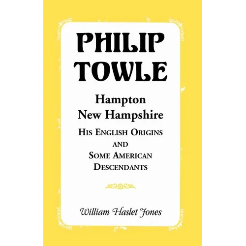 Philip Towle, Hampton, New Hampshirehis English Origins and Some American Descendants