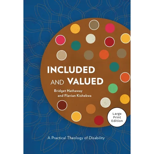 Included and Valued - Large Print Edition: A Practical Theology of Disability