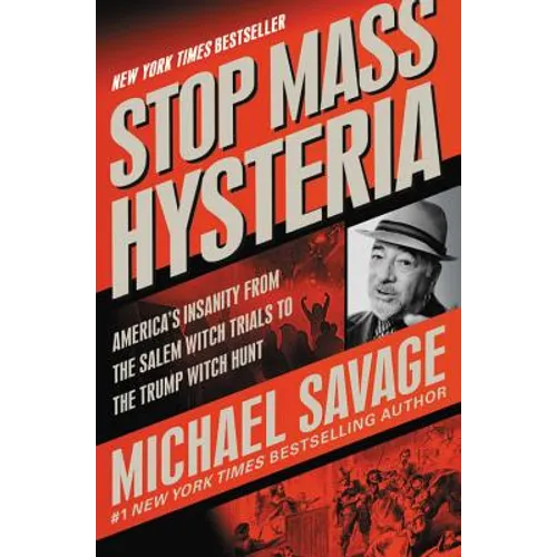 Stop Mass Hysteria: America's Insanity from the Salem Witch Trials to the Trump Witch Hunt