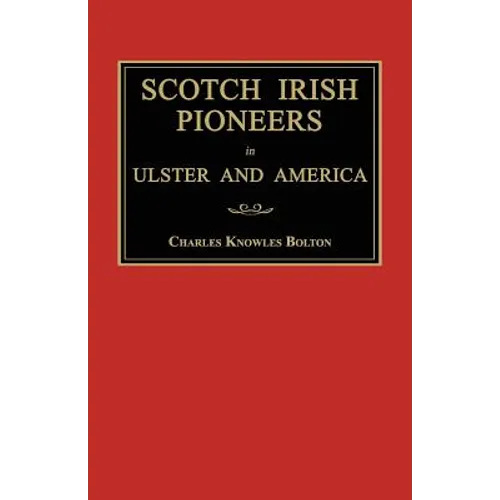 Scotch Irish Pioneers in Ulster and America