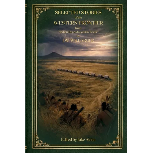 Selected Stories of the Western Frontier from "Indian Depredations in Texas"