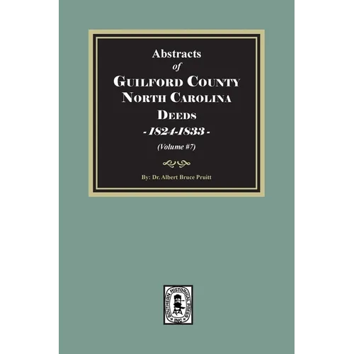Guilford County, North Carolina Deeds, 1824-1833 (Volume #7)