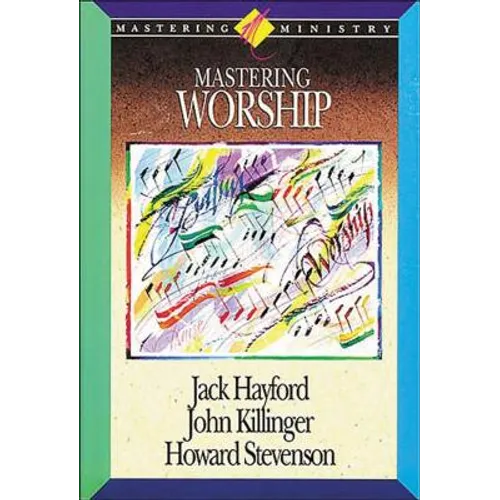 Mastering Ministry: Mastering Worship