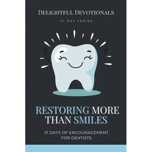 Restoring More Than Smiles: 21 Days of Encouragement for Dentists
