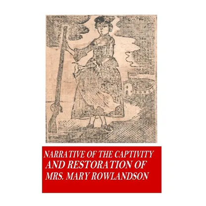 Narrative of the Captivity and Restoration of Mrs. Mary Rowlandson - Paperback