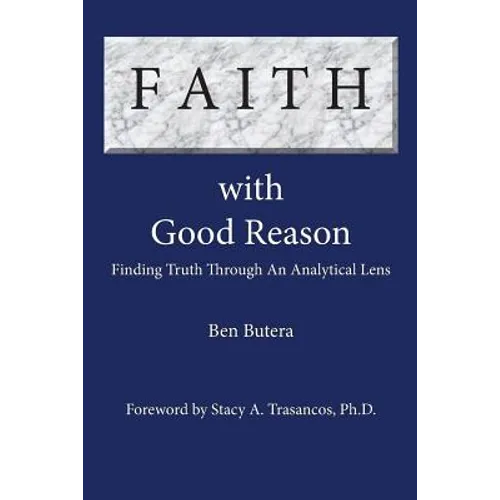Faith with Good Reason: Finding Truth Through an Analytical Lens