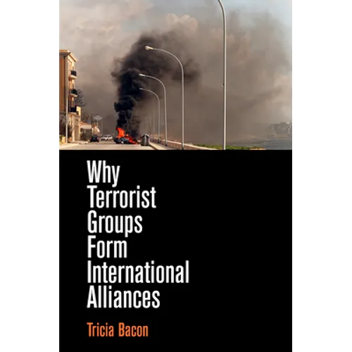Why Terrorist Groups Form International Alliances