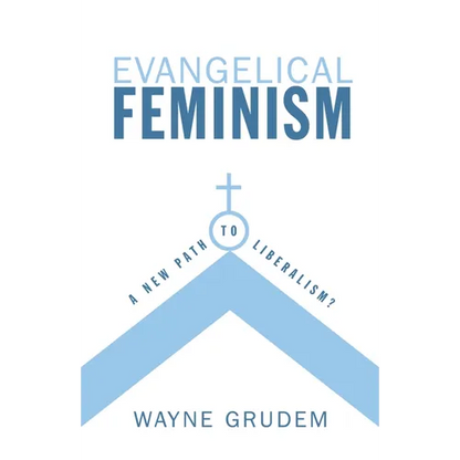 Evangelical Feminism: A New Path to Liberalism? - Paperback