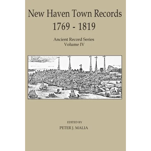 New Haven Town Records, 1769 - 1819: Ancient Record Series Vol. IV