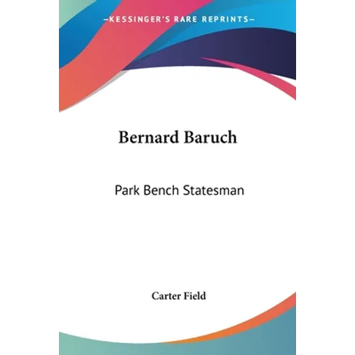 Bernard Baruch: Park Bench Statesman