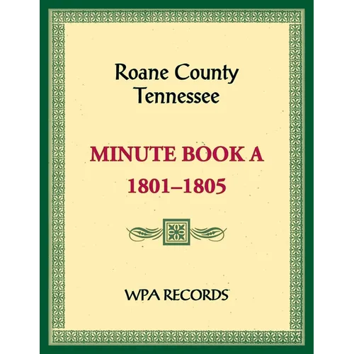 Roane County, Tennessee Minutes Book A, 1801-1805
